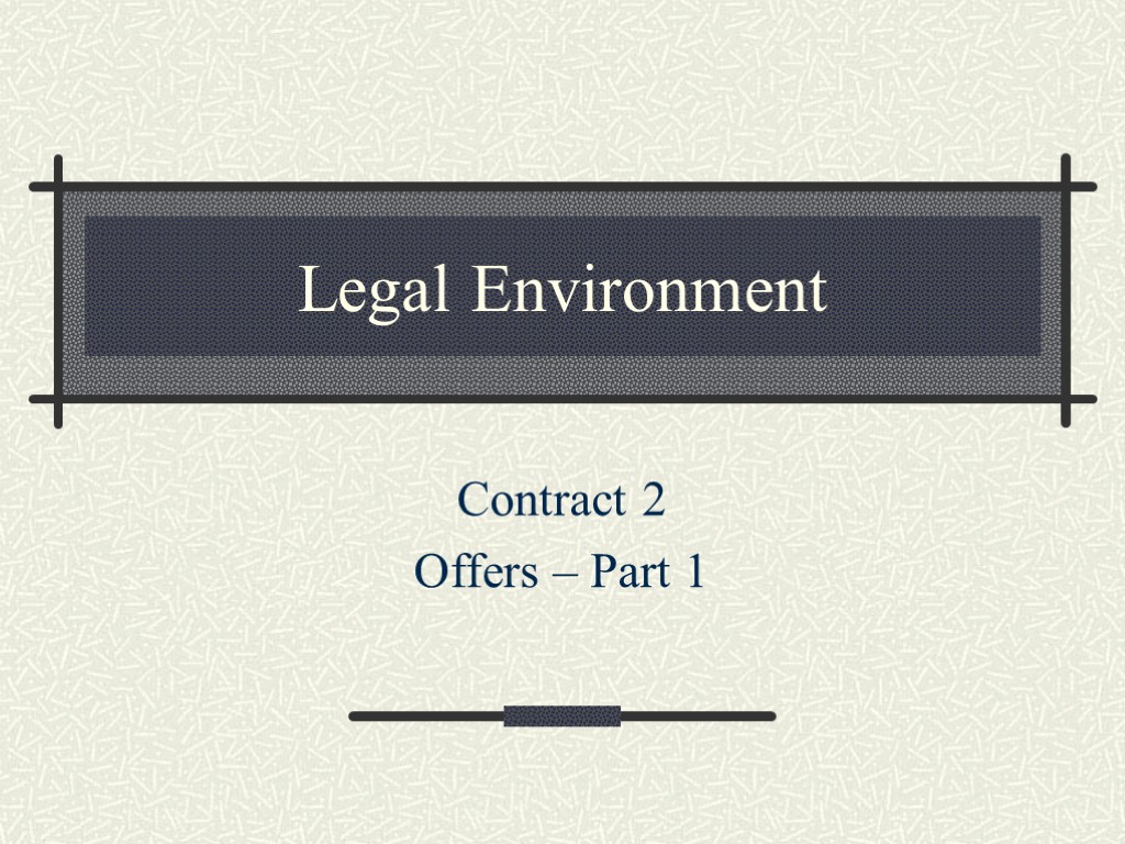 Legal Environment Contract 2 Offers – Part 1
